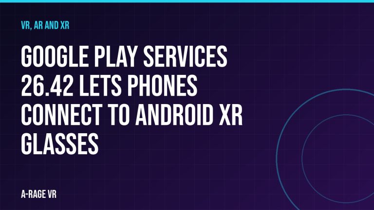 Google Play services 26.42 lets phones connect to Android XR glasses