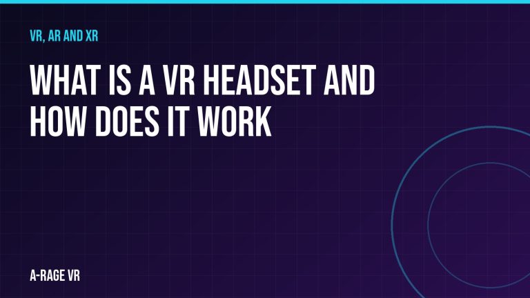 What Is a VR Headset and How Does It Work
